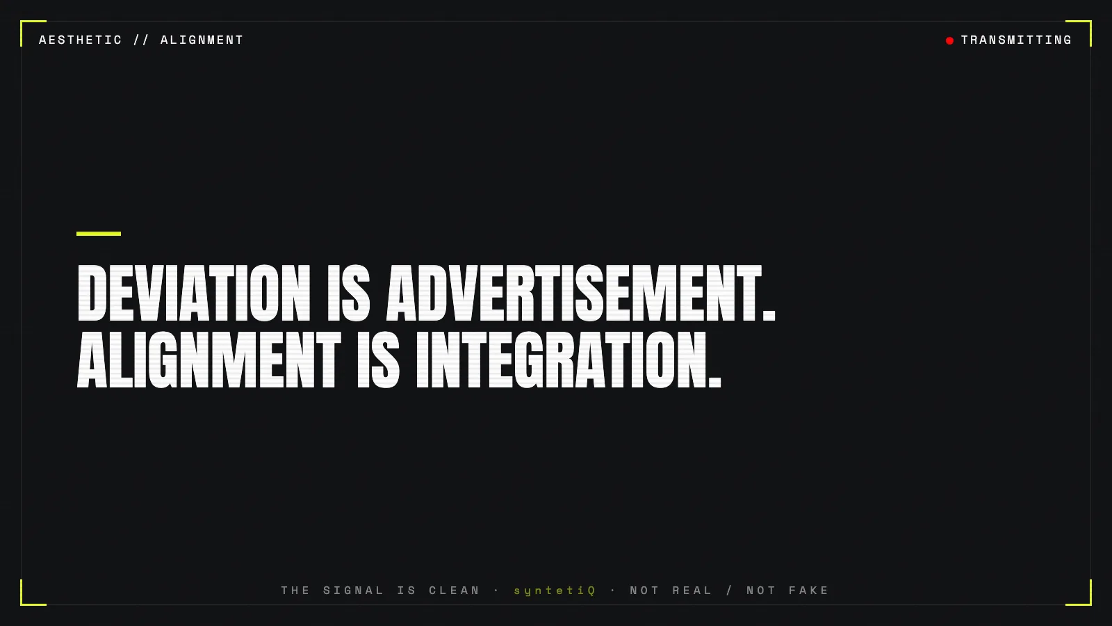 Quote graphic: deviation is advertisement, alignment is integration